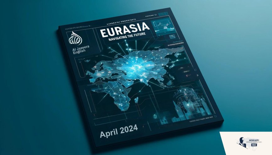 Eurasia Agenda April 2024 - Al Jazeera English