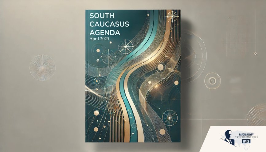 South Caucasus Agenda - April 2025