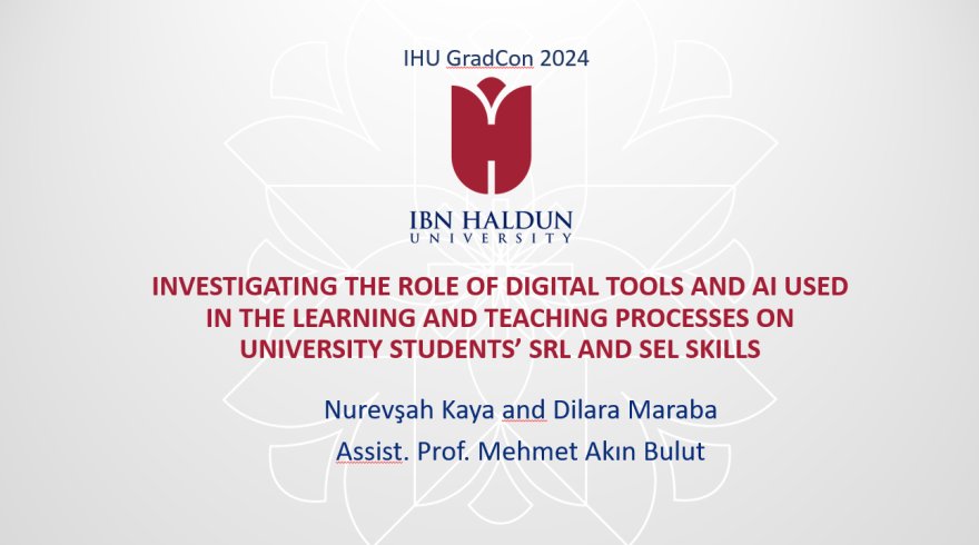 'The Impact of Artificial Intelligence and Digital Tools on Students' Self-Regulated Learning and Socio-Emotional Learning Skills: IHU GradCon2024 Presentation