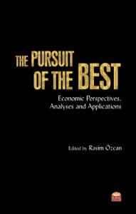 Book Publication: THE PURSUIT OF THE BEST: Economic Perspectives, Analyses and Applications by Prof. Rasim Özcan 