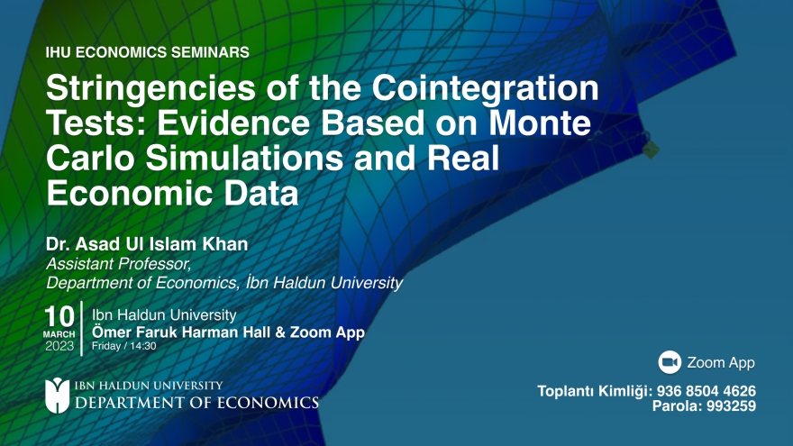 İHÜ Ekonomi Seminerleri: “Eş Bütünleşme Testlerinin Sıkılıkları: Monte Carlo Simülasyonlarına ve Gerçek Ekonomik Verilere Dayalı Kanıtlar”
