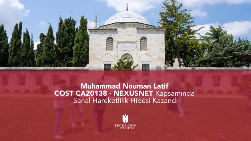 Muhammad Nouman Latif COST CA20138 - NEXUSNET Kapsamında Sanal Hareketlilik Hibesi Kazandı