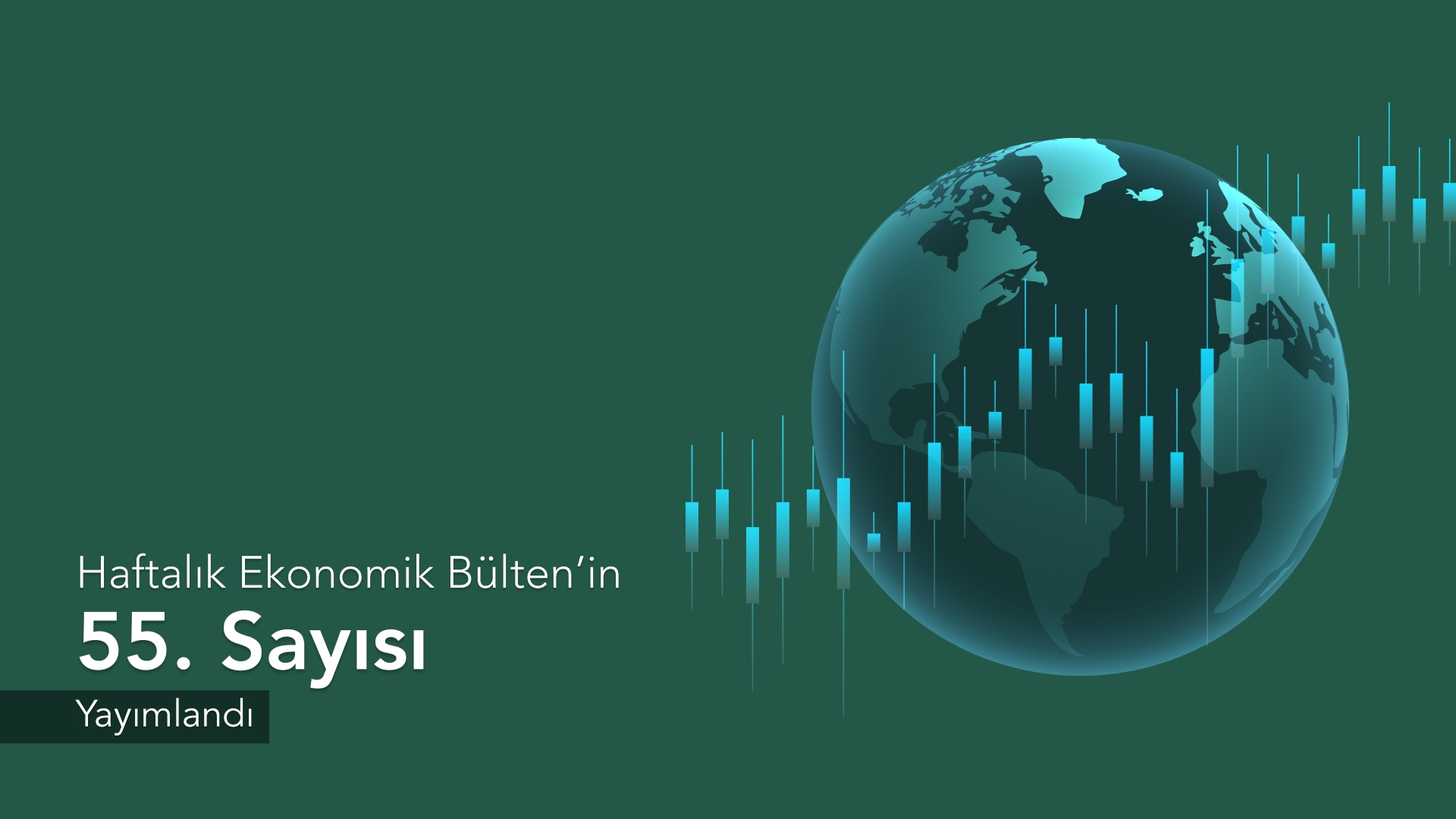 The 55th Issue of the Weekly Economic Bulletin Has Been Published