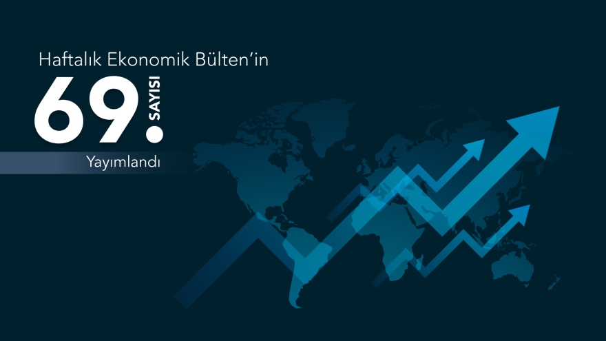 The 69th Issue of the Weekly Economic Bulletin Has Been Published