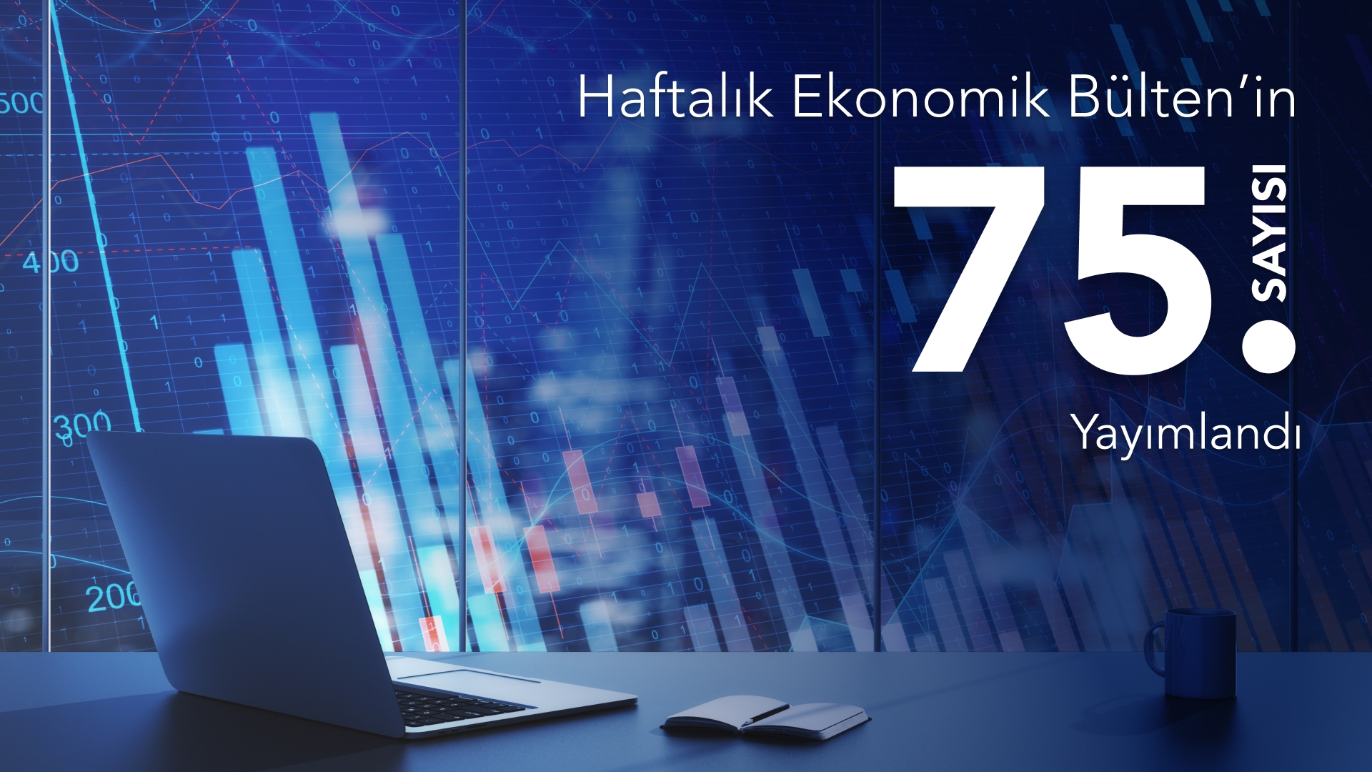 Haftalık Ekonomik Bülten’in 75. Sayısı Yayımlandı