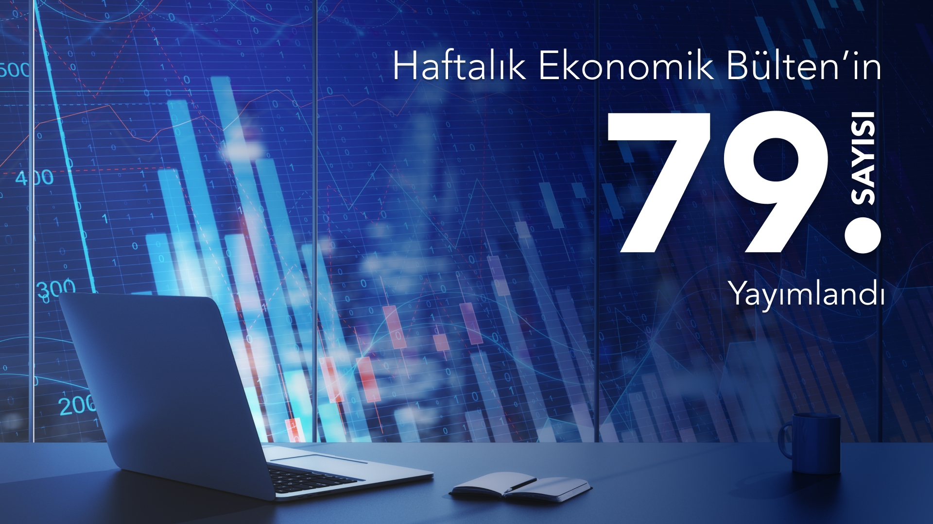 Haftalık Ekonomik Bülten’in 79. Sayısı Yayımlandı
