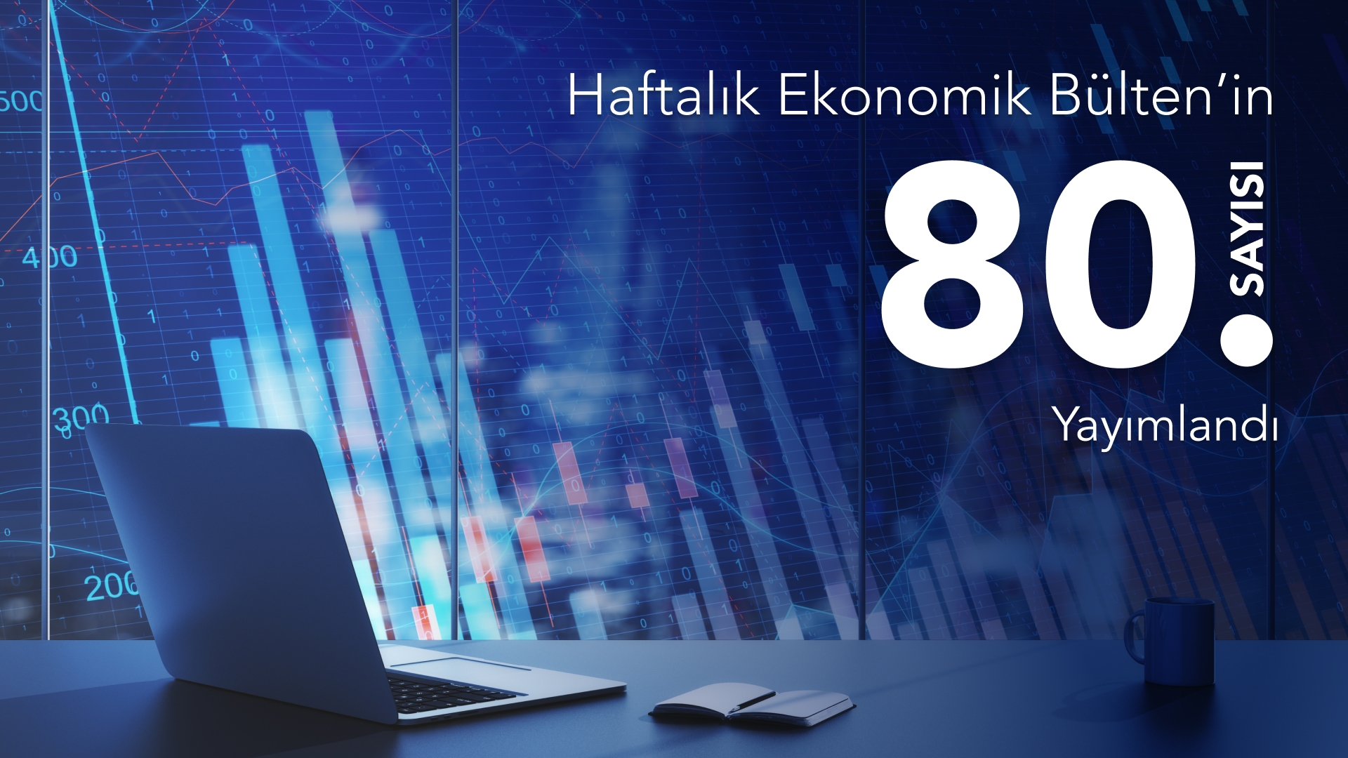 Haftalık Ekonomik Bülten’in 80. Sayısı Yayımlandı