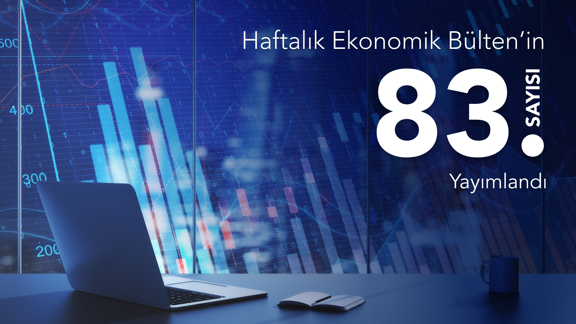 Haftalık Ekonomik Bülten’in 83. Sayısı Yayımlandı