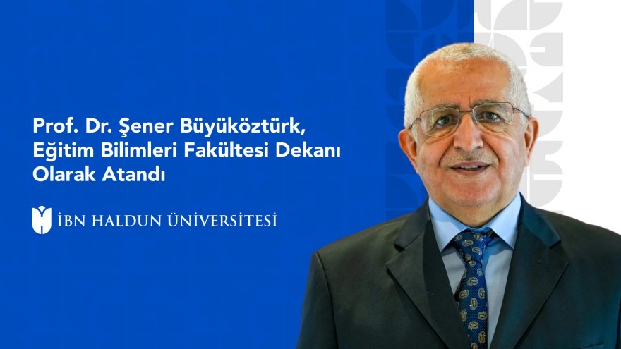 Prof. Dr. Şener Büyüköztürk, Eğitim Bilimleri Fakültesi Dekanı Olarak Atandı