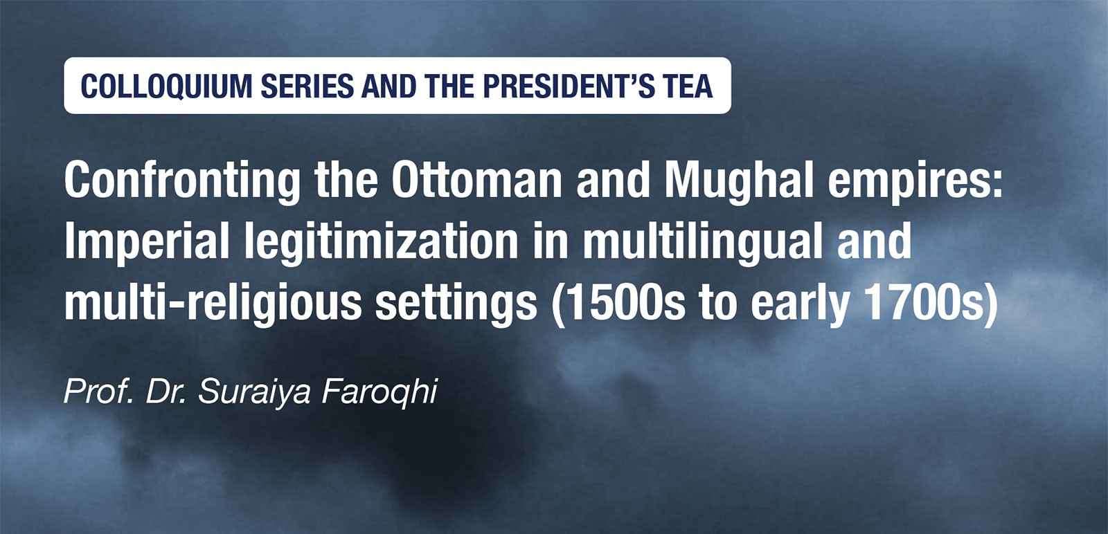 Confronting the Ottoman and Mughal empires: Imperial legitimization in multilingual and multi-religious settings (1500s to early 1700s)