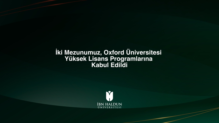 İki Mezunumuz, Oxford Üniversitesi Yüksek Lisans Programlarına Kabul Edildi