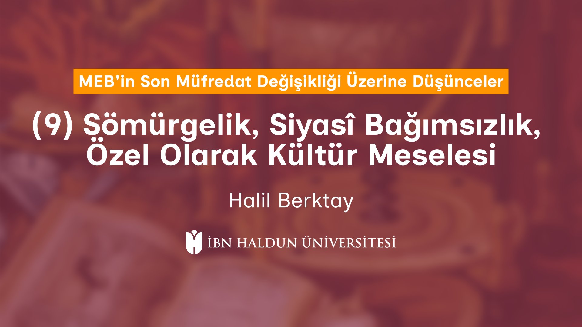 (9) Sömürgelik, Siyasî Bağımsızlık,  Özel Olarak Kültür Meselesi
