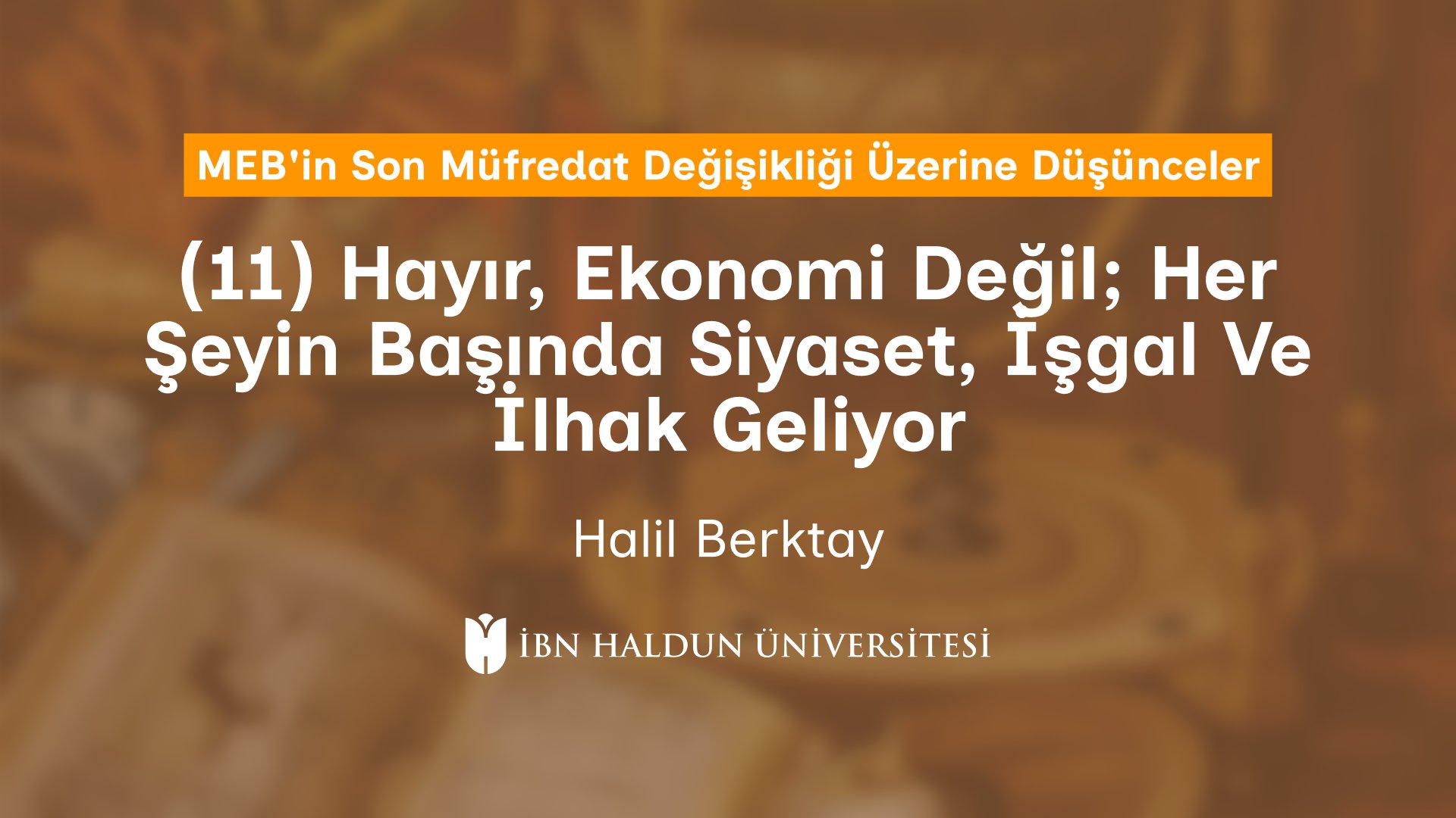 (11) Hayır, Ekonomi Değil; Her Şeyin Başında Siyaset, İşgal Ve İlhak Geliyor