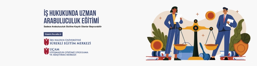 41. Dönem İş Hukukunda Uzman Arabuluculuk Eğitimi 