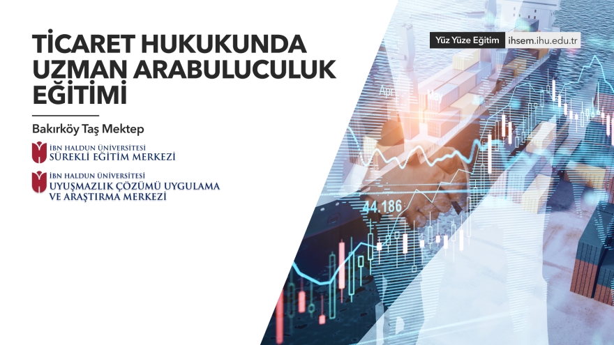 51. Dönem Ticaret Hukuku Alanında Uzman Arabuluculuk Eğitimi