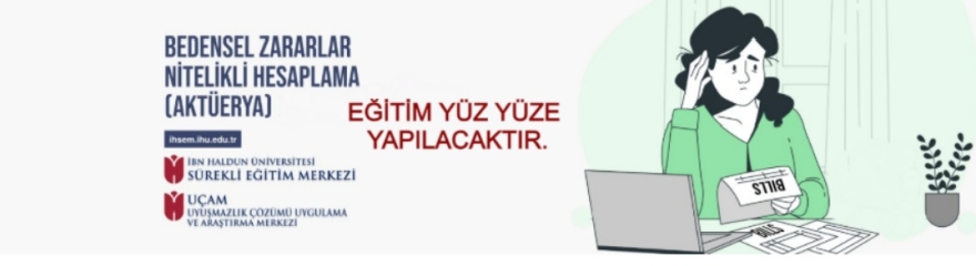 1. Dönem Bedensel Zarara Dayalı Nitelikli Hesaplama (Aktüerya) Eğitimi 