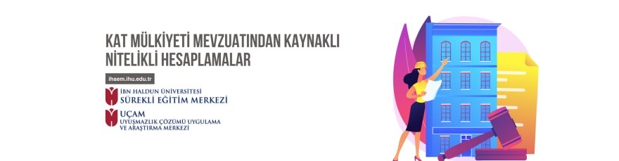 1. Dönem Kat Mülkiyeti Mevzuatından Kaynaklı Nitelikli Hesaplamalar