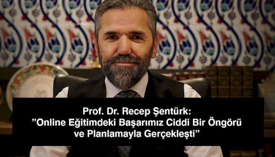 Rektörümüz Prof. Dr. Recep Şentürk ile Online Eğitimdeki Başarımızı Konuştuk