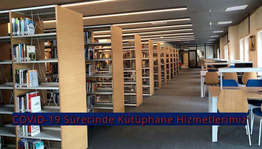 COVID-19 Sürecinde Kütüphane Hizmetlerimiz