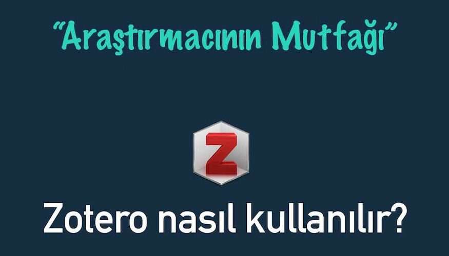 Araştırmacının Mutfağı: Zotero Nasıl Kullanılır?