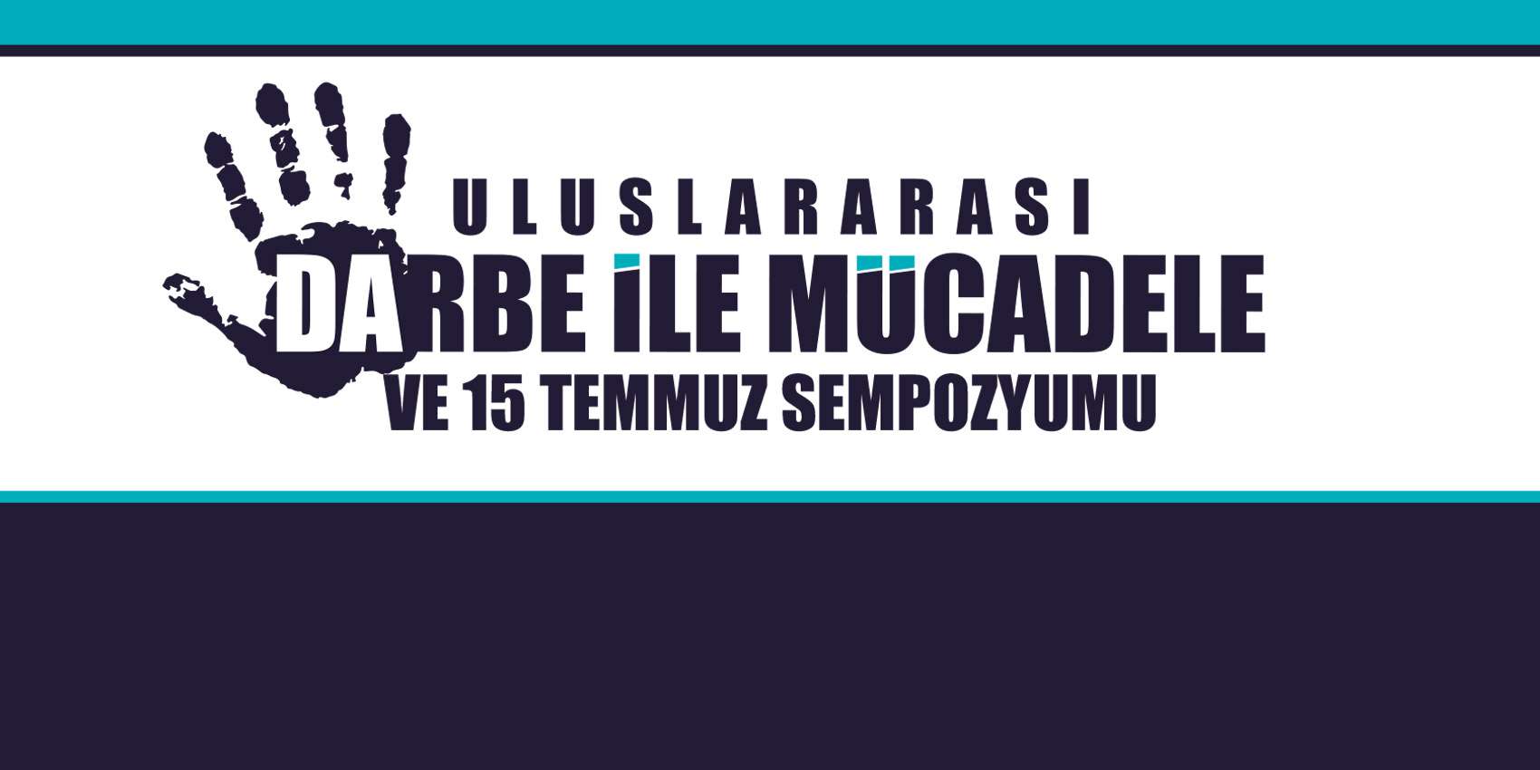 Hukuk Fakültemizin Düzenleyicileri Arasında Yer Aldığı, 'Uluslararası Darbeyle Mücadele ve 15 Temmuz Sempozyumu