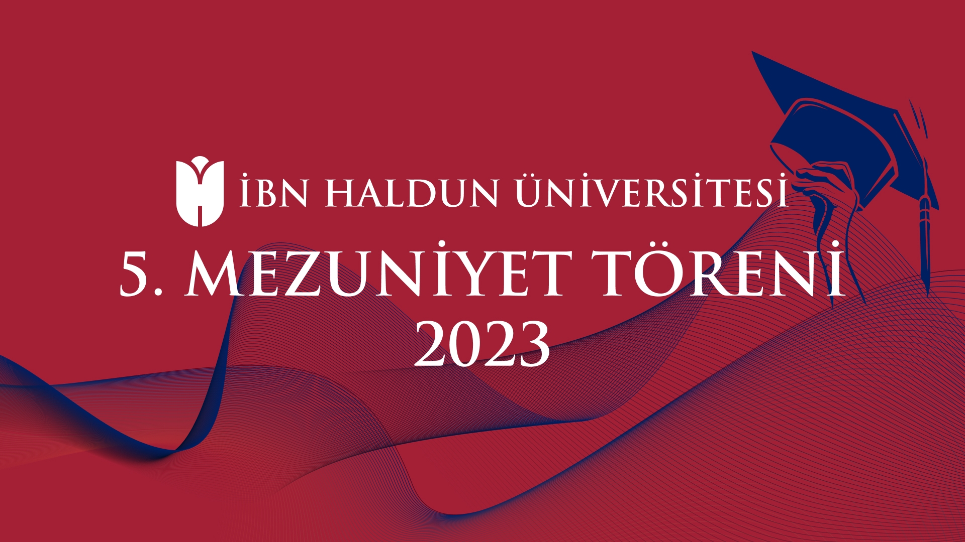 İbn Haldun Üniversitesi 5. Mezuniyet Töreni - İbn Haldun Üniversitesi