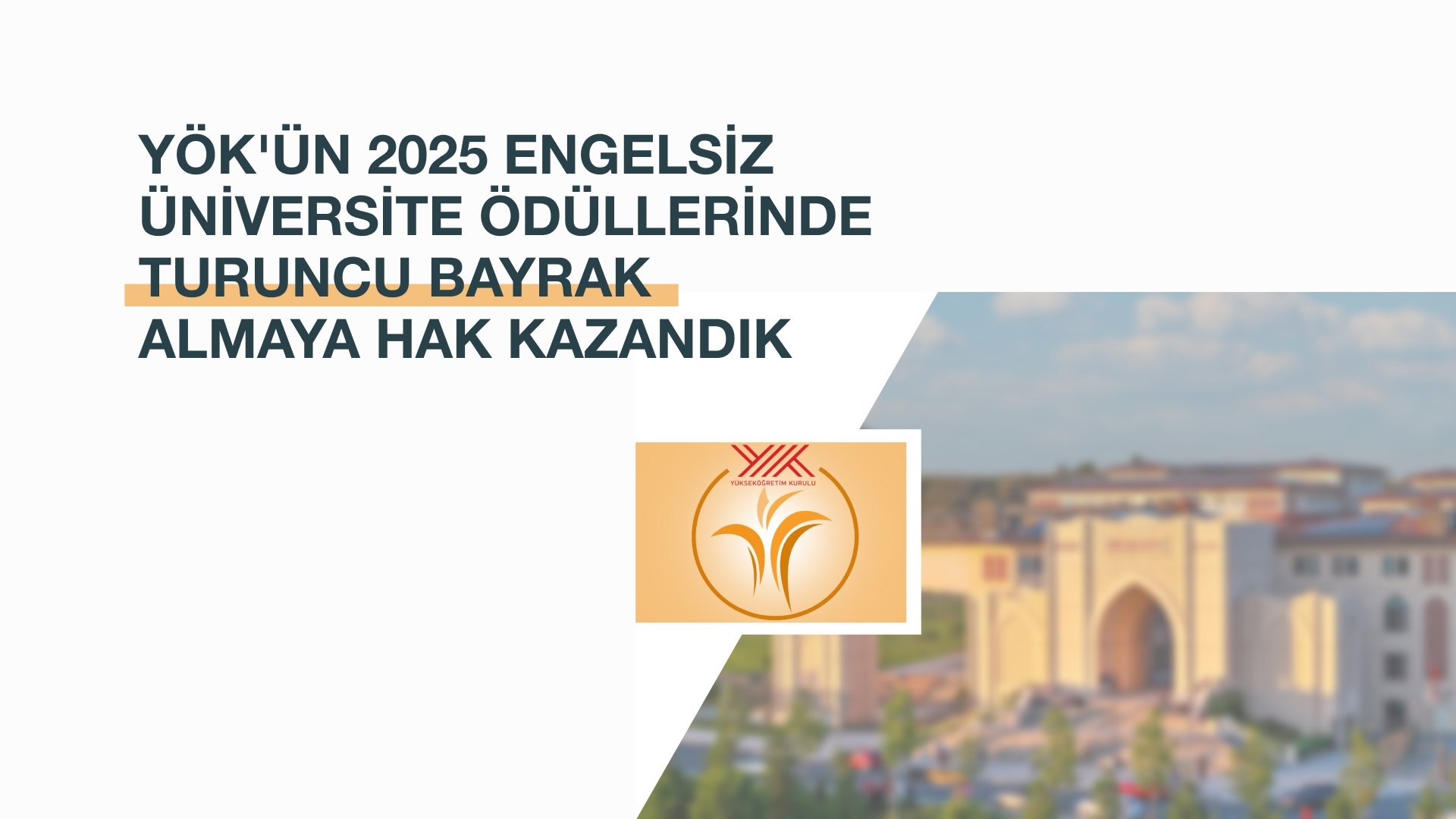 YÖK'ün 2025 Engelsiz Üniversite Ödüllerinde Turuncu Bayrak Almaya Hak Kazandık