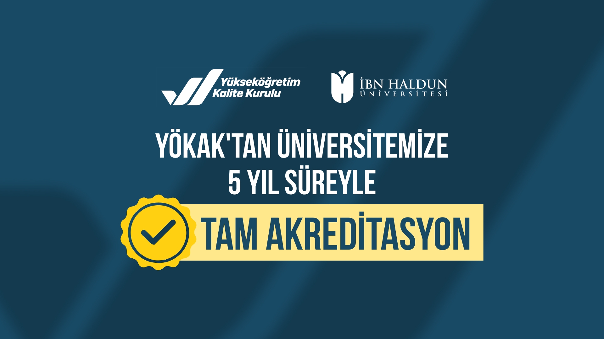 Yükseköğretim Kalite Kurulu’ndan İbn Haldun Üniversitesi’ne 5 Yıllık Tam Akreditasyon
