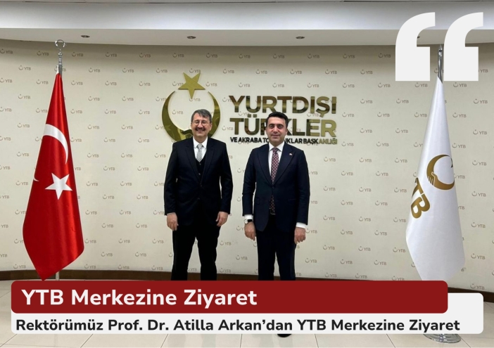 Rektörümüz Prof. Dr. Atilla Arkan’dan YTB Başkanı Abdulhadi Turus’a Ziyaret