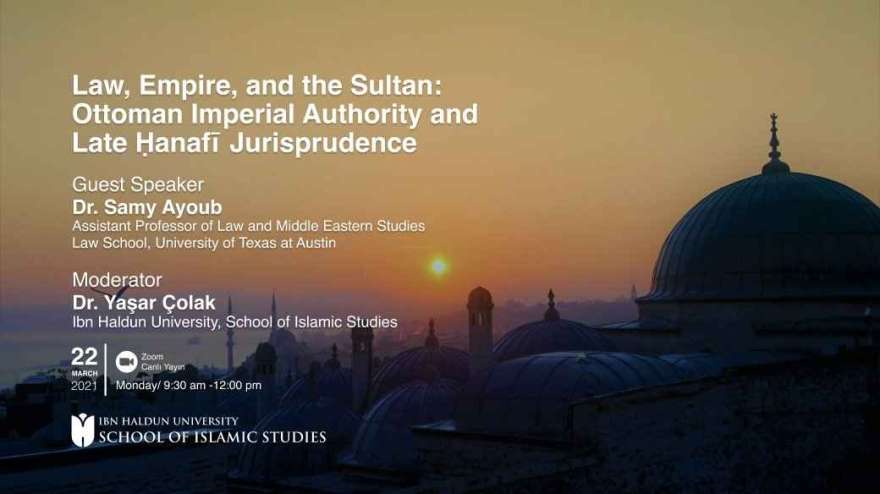 Online Konferans: Law, Empire, and the Sultan: Ottoman Imperial Authority and Late Hanafi Jurisprudence