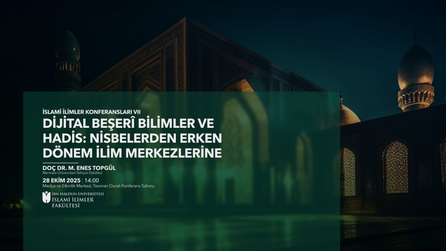 Dijital Beşerî Bilimler ve Hadis: Nisbelerden Erken Dönem İlim Merkezlerine