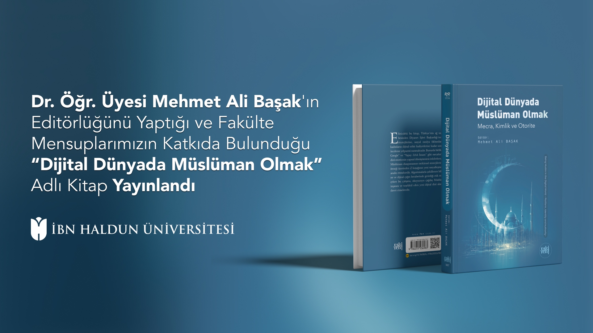 Dr. Öğr. Üyesi Mehmet Ali Başak'ın Editörlüğünü Yaptığı “Dijital Dünyada Müslüman Olmak” Adlı Kitap Yayınlandı