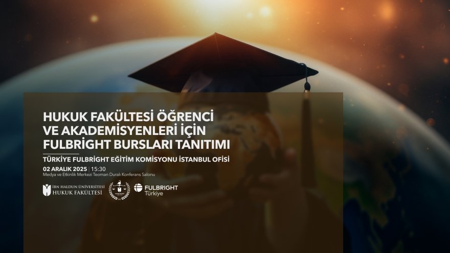 Hukuk Fakültesi Öğrenci ve Akademisyenleri İçin Fulbright Bursları Tanıtımı