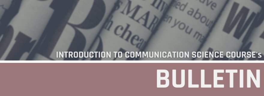Introduction to Communication Science (MCOM 101) Course’s BULLETIN