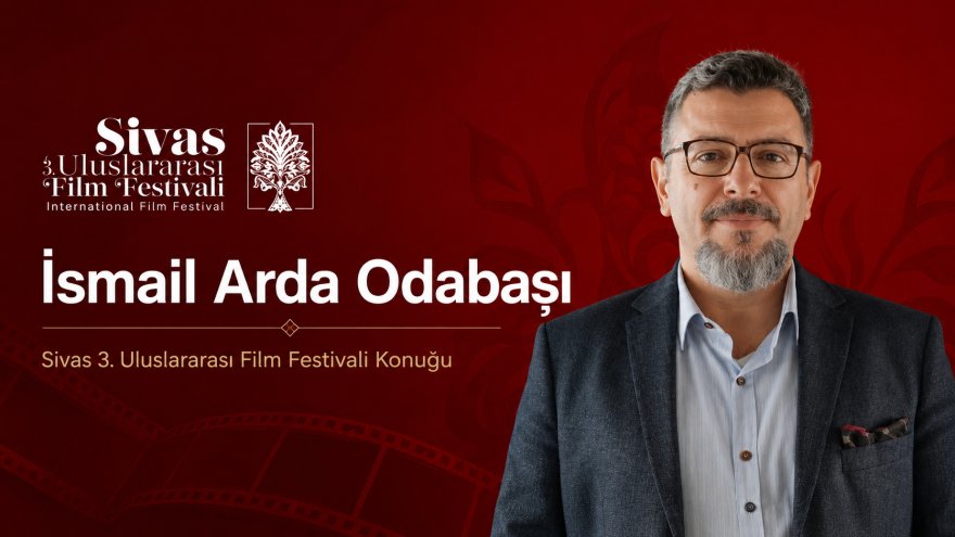 Prof. Dr. İsmail Arda Odabaşı Attended the Sivas International Film Festival