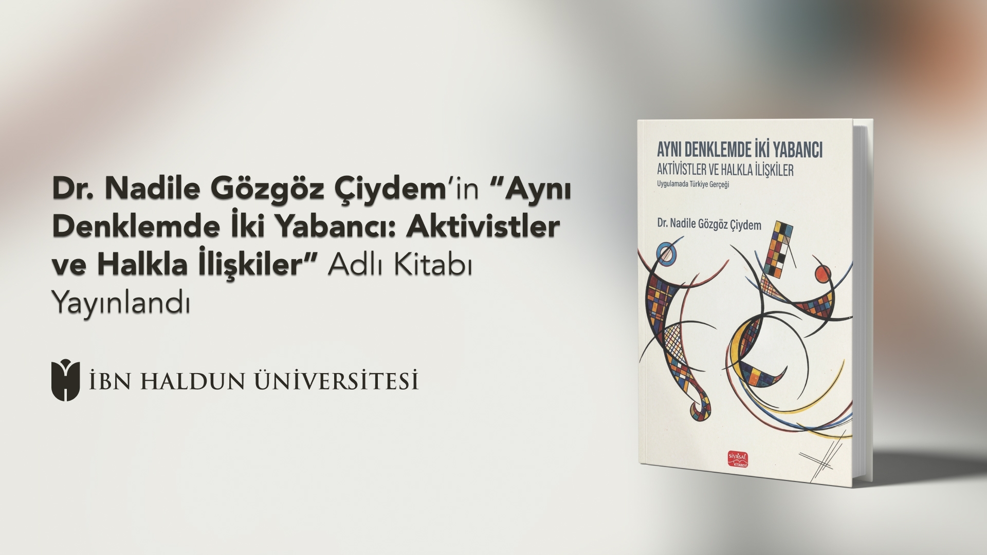 Assist. Prof. Nadile Gözgöz Çiydem’s Book “Aynı Denklemde İki Yabancı: Aktivistler ve Halkla İlişkiler” Has Been Published