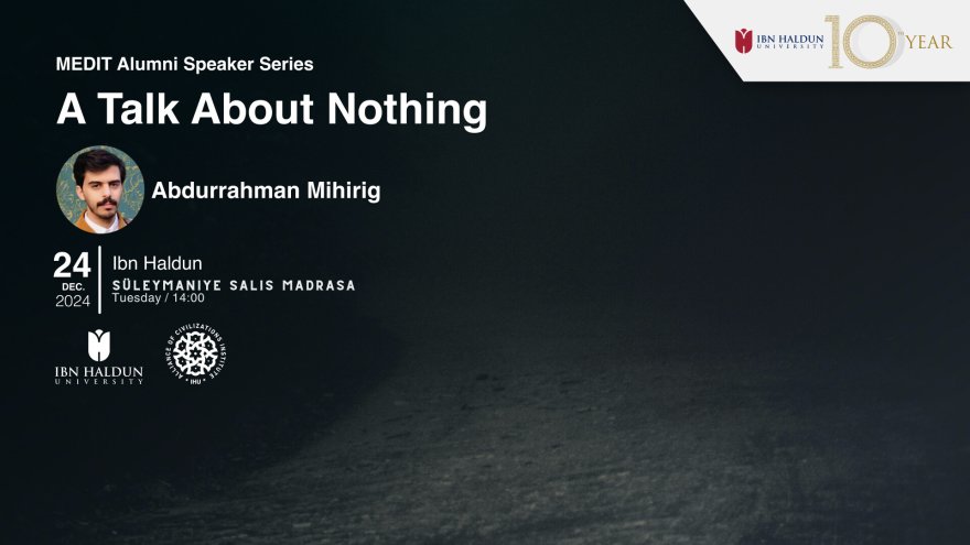 Medıt Alumni Speaker Series 1: Abdurrahman Mihirig - A Talk About Nothing