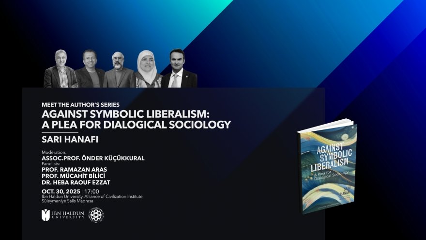 Yazar Buluşmaları Serisi: Against Symbolic Liberalism: A Plea For Dialogical Sociology