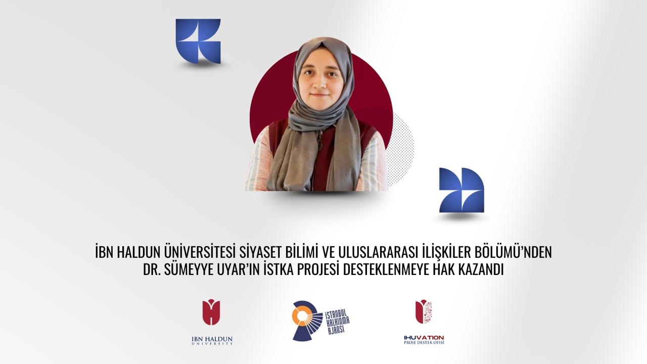 Öğretim Üyemiz Dr. Sümeyye Uyar'ın Projesi İSTKA Desteğine Hak Kazandı
