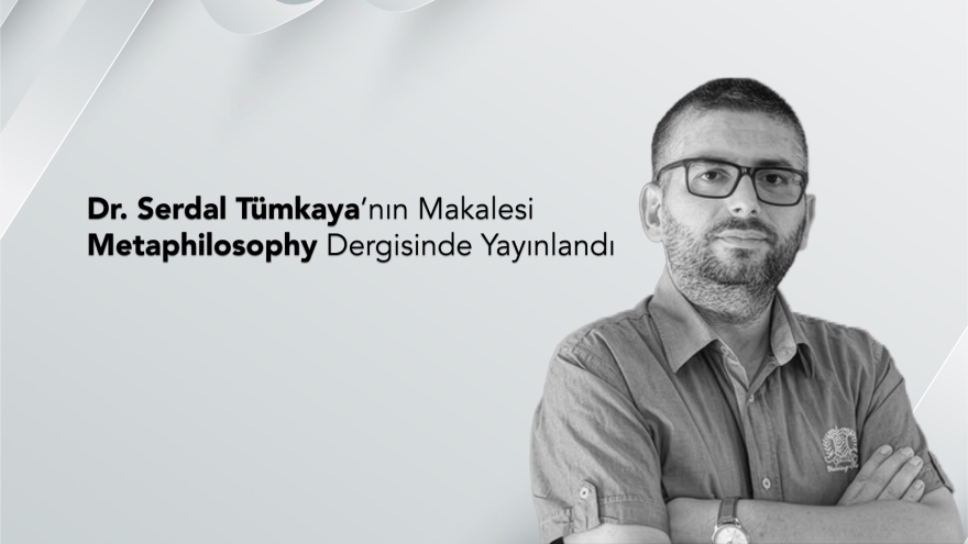 Article by Asst. Prof. Serdal Tümkaya Published in Q1 Ranked Journal Metaphilosophy