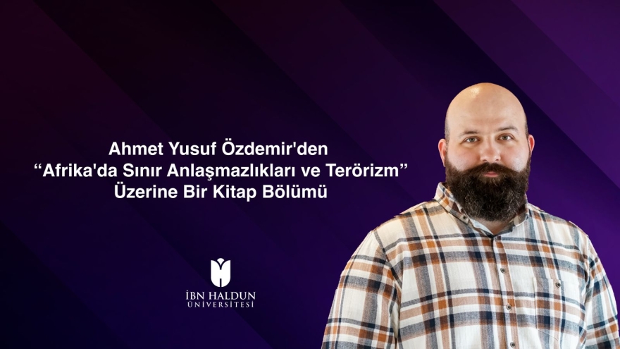 Ahmet Yusuf Özdemir'den “Afrika'da Sınır Anlaşmazlıkları ve Terörizm” Üzerine Bir Kitap Bölümü