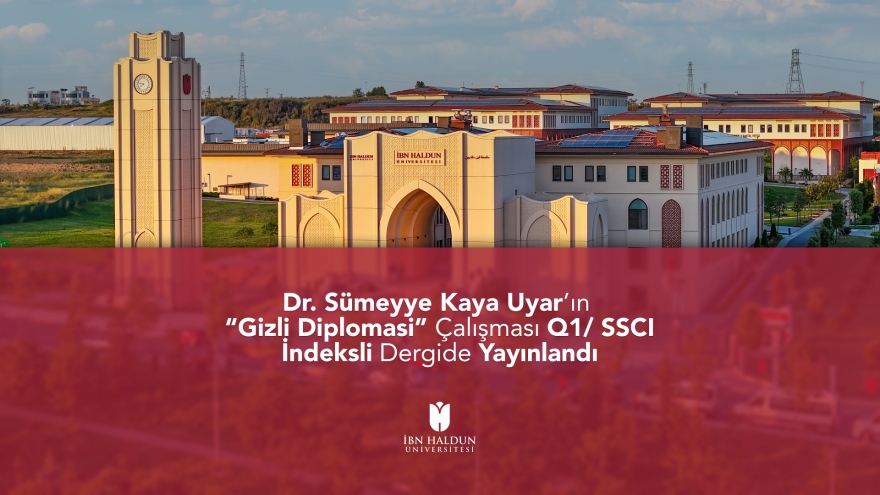 Dr. Sümeyye Kaya Uyar’ın “Gizli Diplomasi” Çalışması Q1/ SSCI İndeksli Dergide Yayınlandı