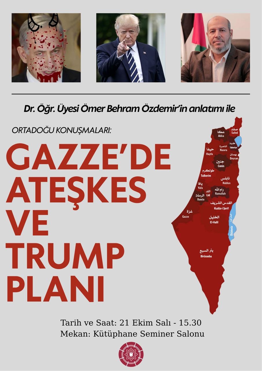 Ortadoğu Konuşmaları ‘’Gazze’de Ateşkes ve Trump Planı’’