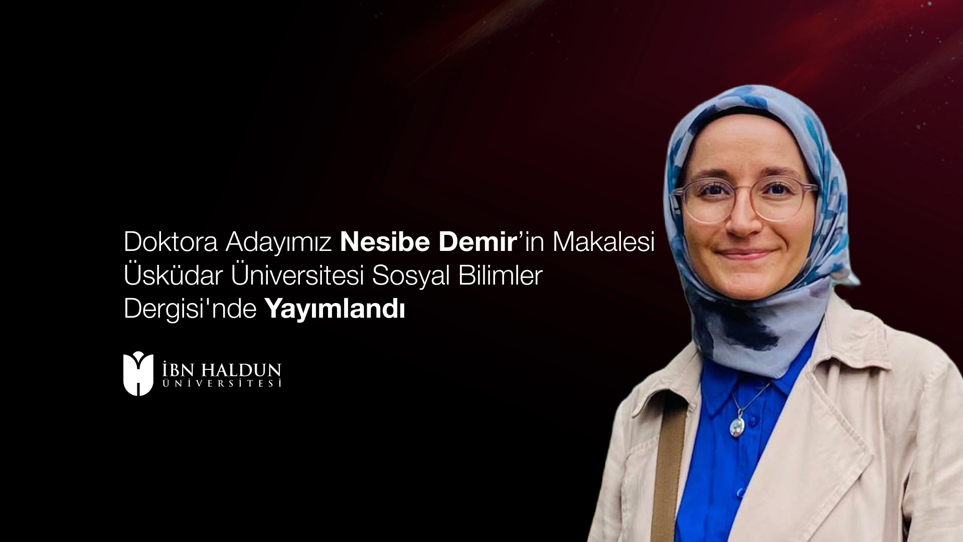 Doktora Adayımız Nesibe Demir'in Makalesi Üsküdar Üniversitesi Sosyal Bilimler Dergisi'nde Yayımlandı
