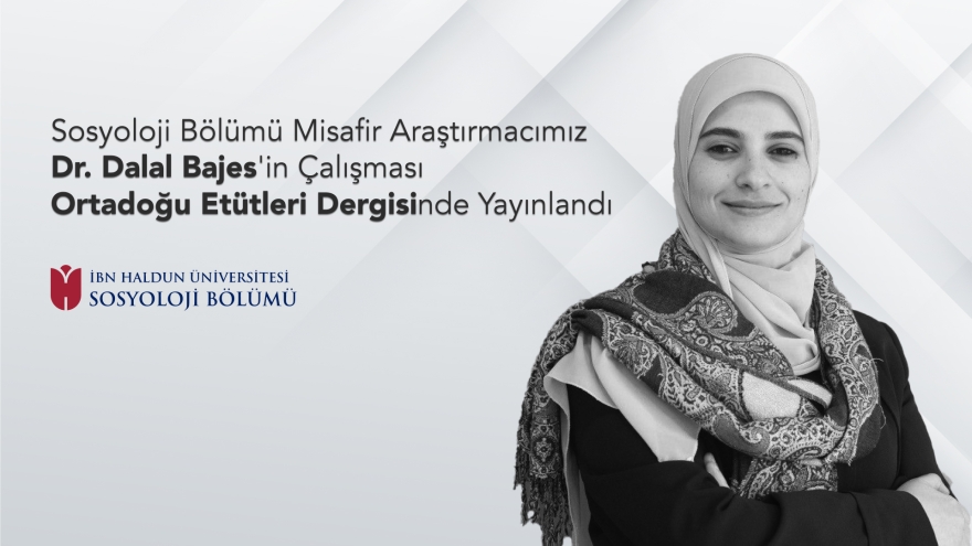 Sosyoloji Bölümü Misafir Araştırmacımız Dr. Dalal Bajes'in Çalışması Ortadoğu Etütleri Dergisinde Yayınlandı