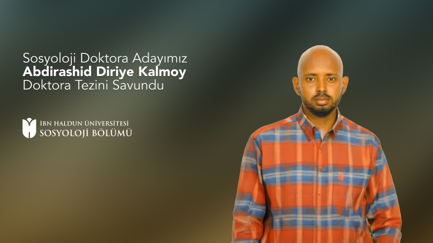 Sosyoloji Doktora Adayımız Abdirashid Diriye Kalmoy Doktora Tezini Savundu