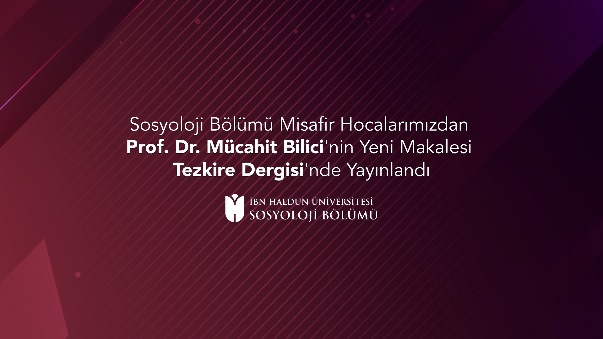 Sosyoloji Bölümü Misafir Hocalarından Prof. Dr. Mücahit Bilici'nin Yeni Makalesi Tezkire Dergisi'nde Yayınlandı