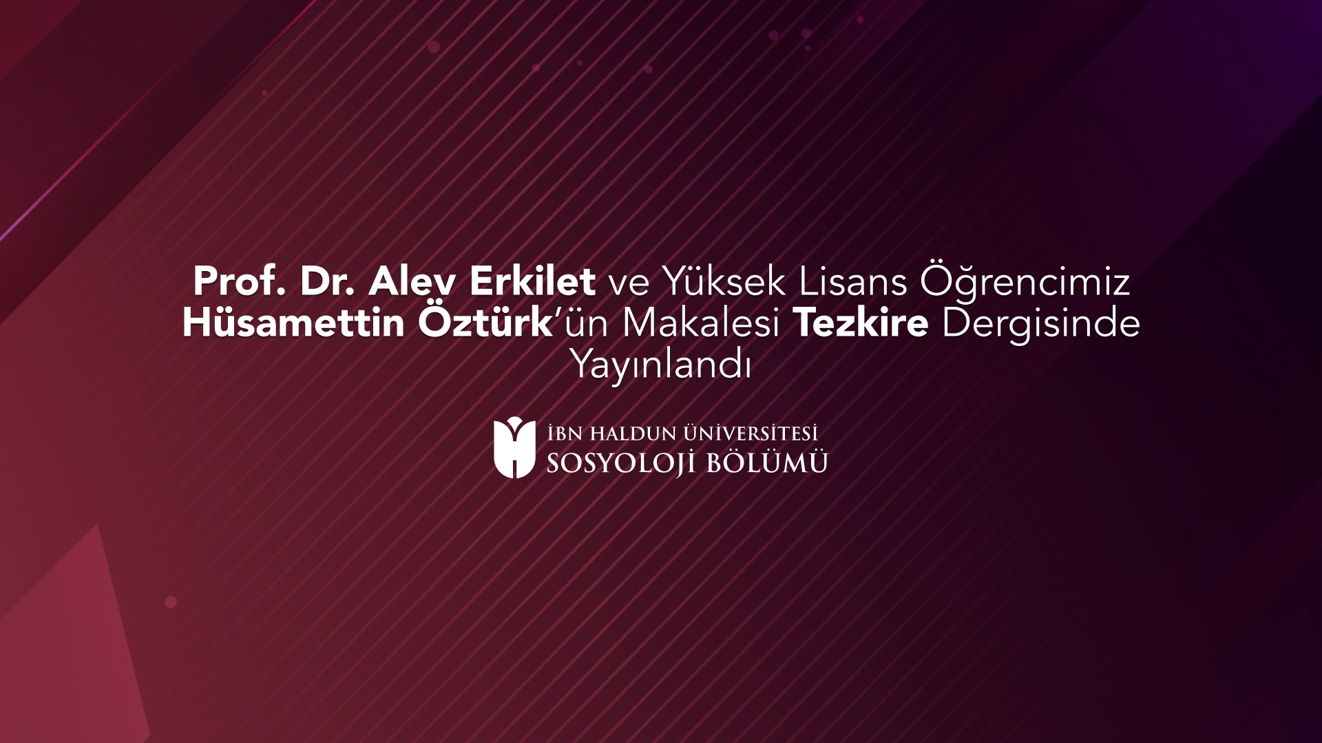 Prof. Dr. Alev Erkilet ve Yüksek Lisans Öğrencimiz Hüsamettin Öztürk’ün Makalesi Tezkire Dergisinde Yayınlandı