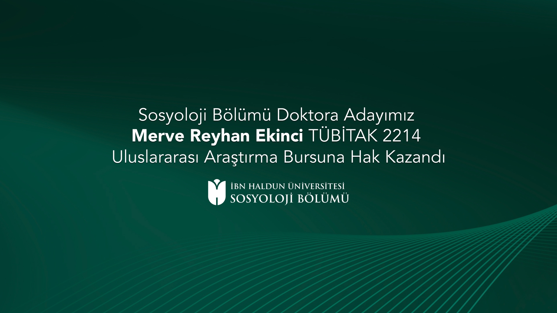 Sosyoloji Bölümü Doktora Adayımız Merve Reyhan Ekinci TÜBİTAK 2214 Uluslararası Araştırma Bursuna Hak Kazandı