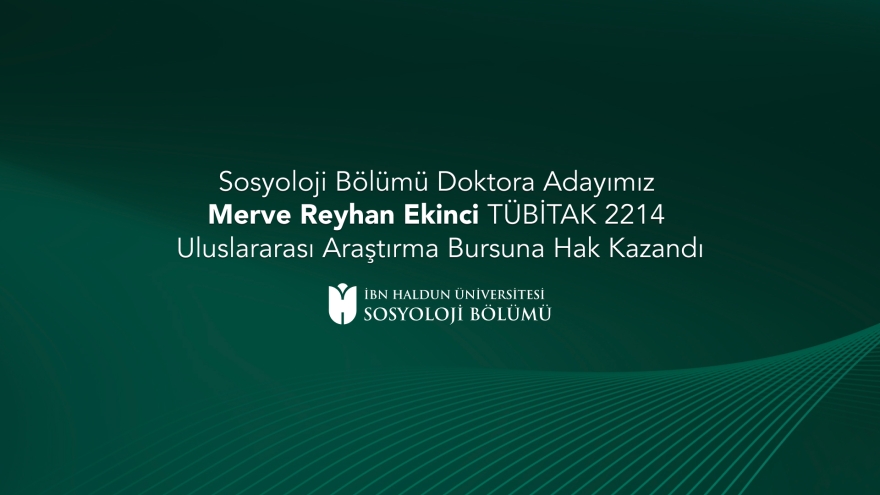 Sosyoloji Bölümü Doktora Adayımız Merve Reyhan Ekinci TÜBİTAK 2214 Uluslararası Araştırma Bursuna Hak Kazandı